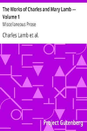 [Gutenberg 40988] • The Works of Charles and Mary Lamb — Volume 1 / Miscellaneous Prose